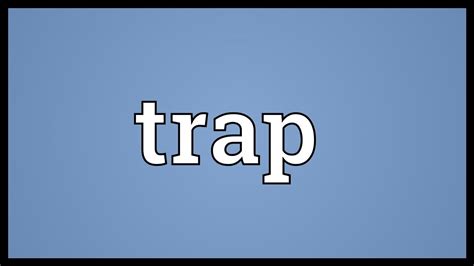 traps übersetzung|TRAP definition and meaning .